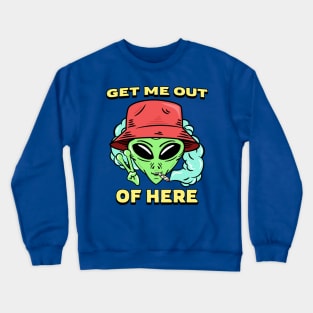 get me out of here alien Crewneck Sweatshirt